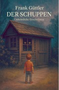 Cover-Bild zum Titel 'Der Schuppen' von 'Frank Güttler'