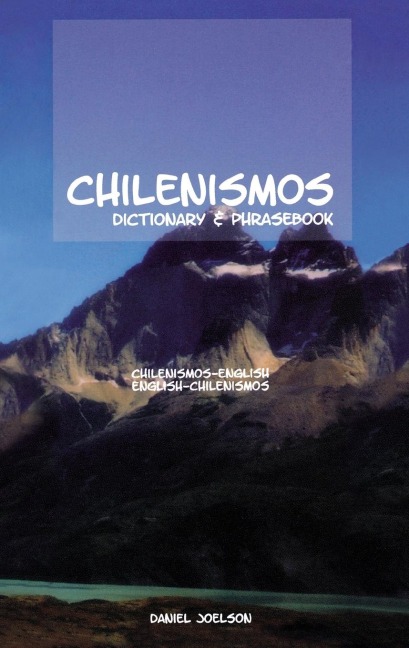 Chilenismos-English/English-Chilenismos Dictionary & Phrasebook - Daniel Joelson