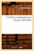 Cover-Bild zum Titel 'La Grèce Contemporaine (5e Éd.) (Éd.1863)' von 'Edmond About'