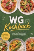 Cover-Bild zum Titel 'WG Kochbuch: Die leckersten und günstigsten Rezepte für jeden Geschmack und Anlass - für mehr Zeit, weniger Abwasch und ein entspanntes WG-Leben - inkl. Meal-Prep, Mikrowelle, Wasserkocher, Resteküche' von 'Nele Hartwig'