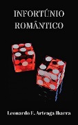 Cover-Bild zum Titel 'Infortúnio Romântico' von 'Leonardo E. Arteaga Ibarra'