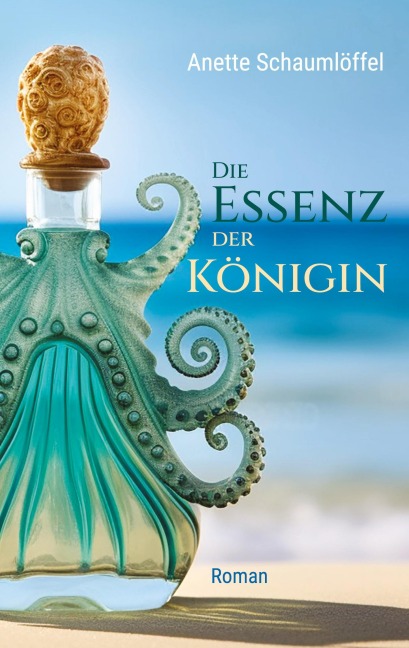 Die Essenz der Königin - Anette Schaumlöffel