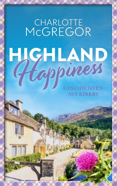 Highland Happiness - Geschichten aus Kirkby: - Charlotte McGregor