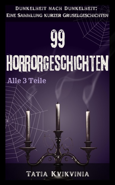 99 Horrorgeschichten (Dunkelheit nach Dunkelheit: Eine Sammlung kurzer Gruselgeschichten, #0) - Tatia Kvikvinia