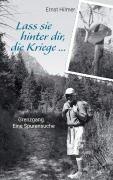Cover-Bild zum Titel 'Lass sie hinter dir, die Kriege ...' von 'Ernst Hilmer'