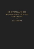 Die Darstellung des menschlichen Körpers in der Kunst - C. H. Stratz