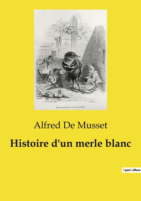 Histoire d'un merle blanc - Alfred De Musset