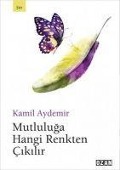 Cover-Bild zum Titel 'Mutluluga Hangi Renkten Cikilir' von 'Kamil Aydemir'