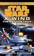 The Krytos Trap: Star Wars Legends (X-Wing) - Michael A Stackpole