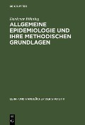 Allgemeine Epidemiologie und ihre methodischen Grundlagen - Dankmar Böhning