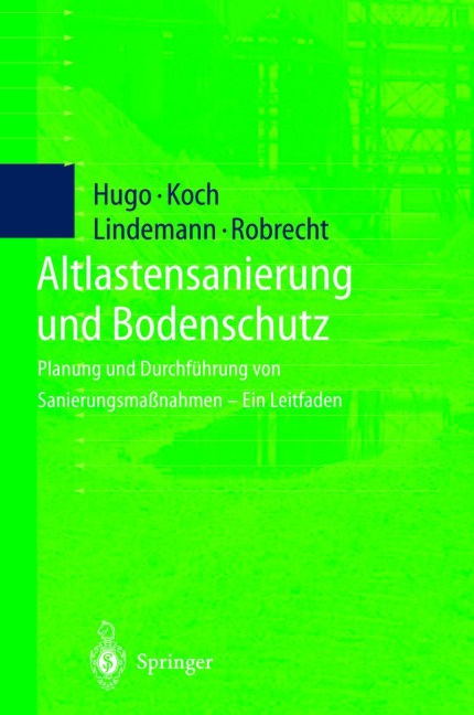 Altlastensanierung und Bodenschutz - A. Hugo, H. Robrecht, H. Lindemann, M. Koch