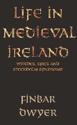 Cover-Bild zum Titel 'Life in Medieval Ireland' von 'Finbar Dwyer'
