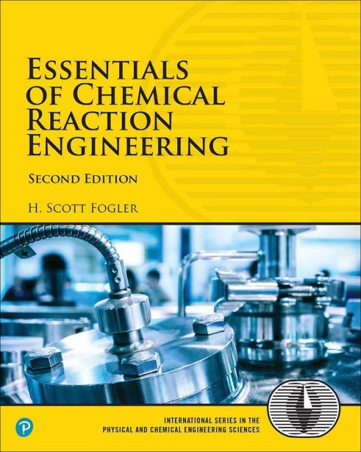 Essentials of Chemical Reaction Engineering - H. Fogler, H. Scott Fogler