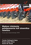 Cover-Bild zum Titel 'Wp¿yw ci¿nienia pompowania kó¿ siewnika-nawozu' von 'Tomás Pellegrini Baio, Paulo Arbex Silva, Saulo de Souza'