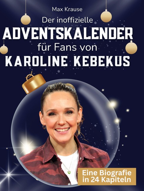 Der inoffizielle Adventskalender für Fans von Karoline Kebekus - Max Krause
