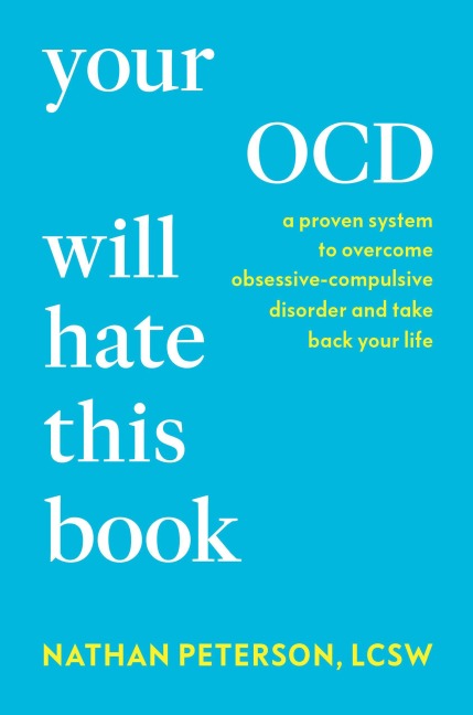 Your OCD Will Hate This Book - Nathan LCSW Peterson