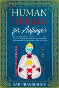 Human Design für Anfänger - Das Praxisbuch - Anna-Lena Mössinger