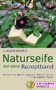 Naturseife, der reine Rezeptband - Claudia Kasper