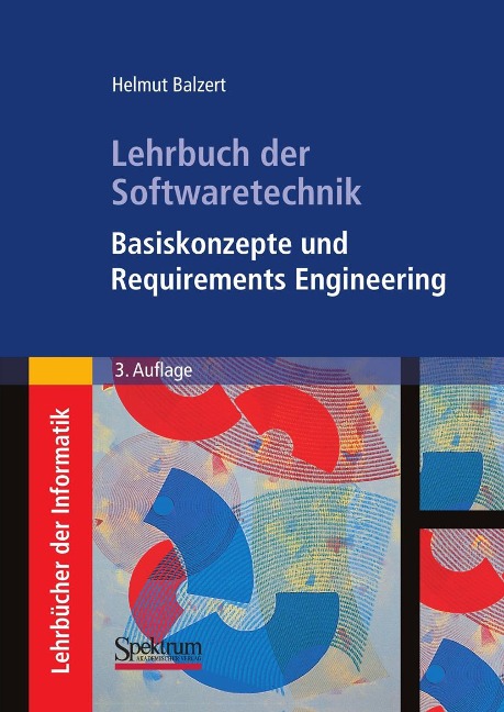 Lehrbuch der Softwaretechnik: Basiskonzepte und Requirements Engineering - Helmut Balzert
