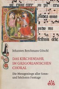 Cover-Bild zum Titel 'Das Kirchenjahr im gregorianischen Choral' von 'Johannes Berchmans Göschl'