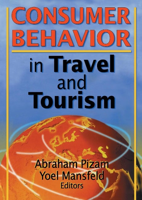 Consumer Behavior in Travel and Tourism - Kaye Sung Chon, Yoel Mansfeld, Abraham Pizam