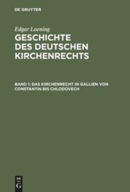 Das Kirchenrecht in Gallien von Constantin bis Chlodovech - Edgar Loening