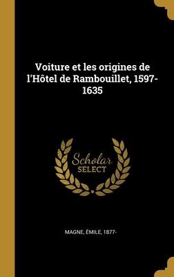Voiture et les origines de l'Hôtel de Rambouillet, 1597-1635 - Émile Magne
