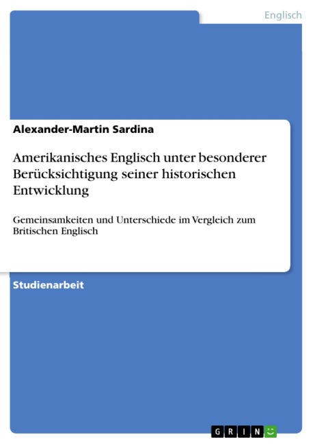 Amerikanisches Englisch unter besonderer Berücksichtigung seiner historischen Entwicklung - Alexander-Martin Sardina