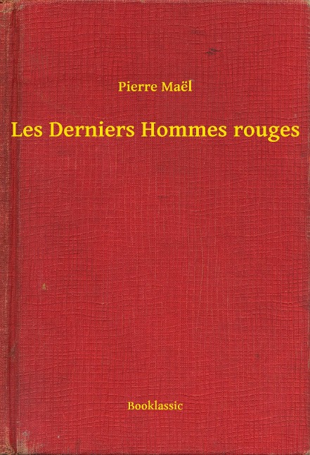 Les Derniers Hommes rouges - Pierre Maël