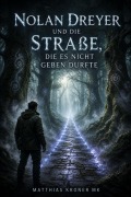Cover-Bild zum Titel 'Nolan Dreyer und die Straße, die es nicht geben durfte' von 'Matthias Kroner Mk'