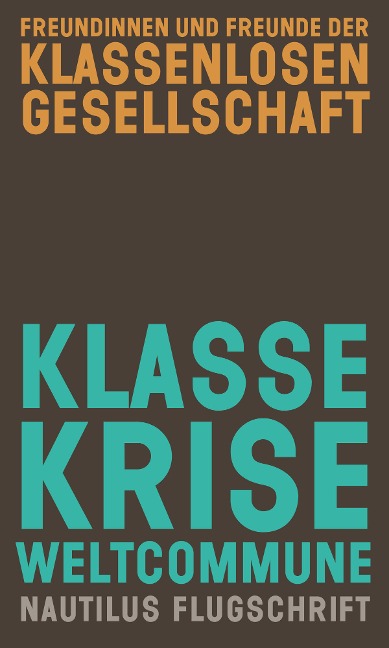 Klasse, Krise, Weltcommune - Freundinnen u. Freunde der klassenlosen Gesellschaft