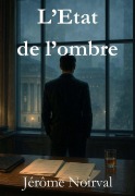 Cover-Bild zum Titel 'L'Etat de l'ombre' von 'Jérôme Noirval'