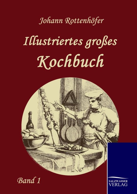 Illustriertes großes Kochbuch - Johann Rottenhöfer