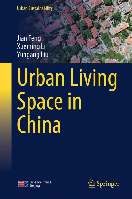 Urban Living Space in China - Jian Feng, Xueming Li, Yungang Liu