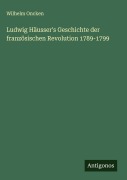 Ludwig Häusser's Geschichte der französischen Revolution 1789-1799 - Wilhelm Oncken