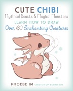 Cover-Bild zum Titel 'Cute Chibi Mythical Beasts & Magical Monsters' von 'Phoebe Im'