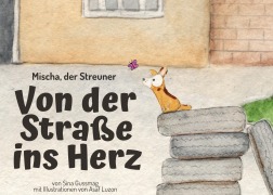 Cover-Bild zum Titel 'Mischa, der Streuner. Von der Straße ins Herz' von 'Sina Gussmag'