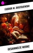 Cover-Bild zum Titel 'Gesammelte Werke' von 'Fjodor M. Dostojewski'