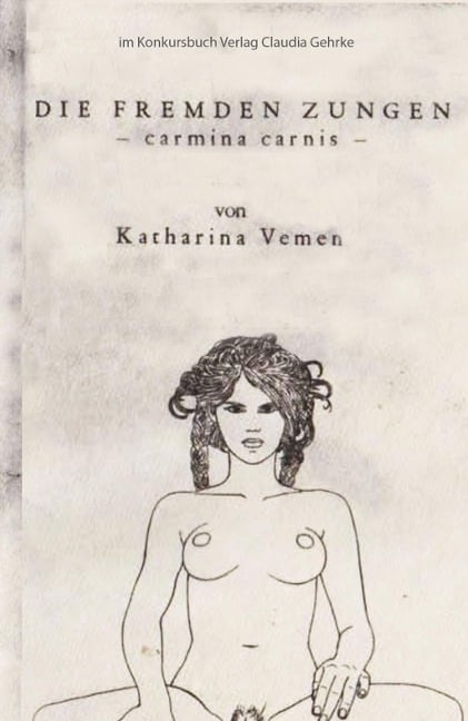 Die fremden Zungen - carmina carnis - Katharina Vemen