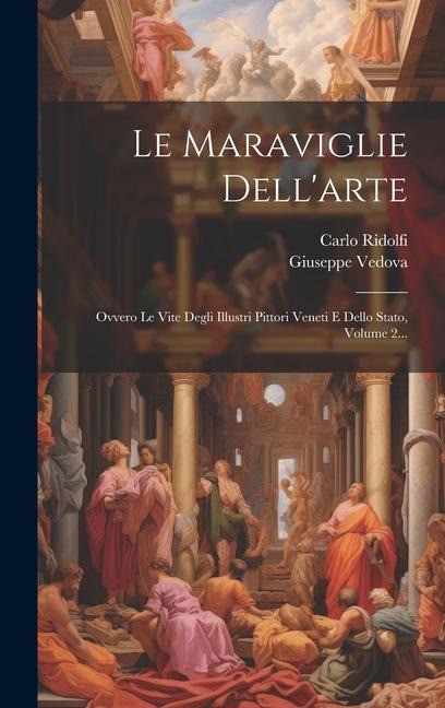 Le Maraviglie Dell'arte - Carlo Ridolfi, Giuseppe Vedova