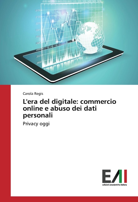 L'era del digitale: commercio online e abuso dei dati personali - Carola Regis