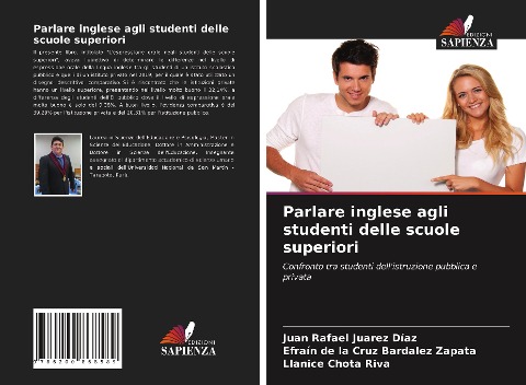 Parlare inglese agli studenti delle scuole superiori - Juan Rafael Juarez Díaz, Efraín de la Cruz Bardalez Zapata, Llanice Chota Riva