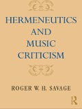 Cover-Bild zum Titel 'Hermeneutics and Music Criticism' von 'Roger W. H. Savage'