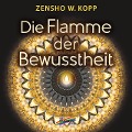 Cover-Bild zum Titel 'Die Flamme der Bewusstheit' von 'Zensho W. Kopp'