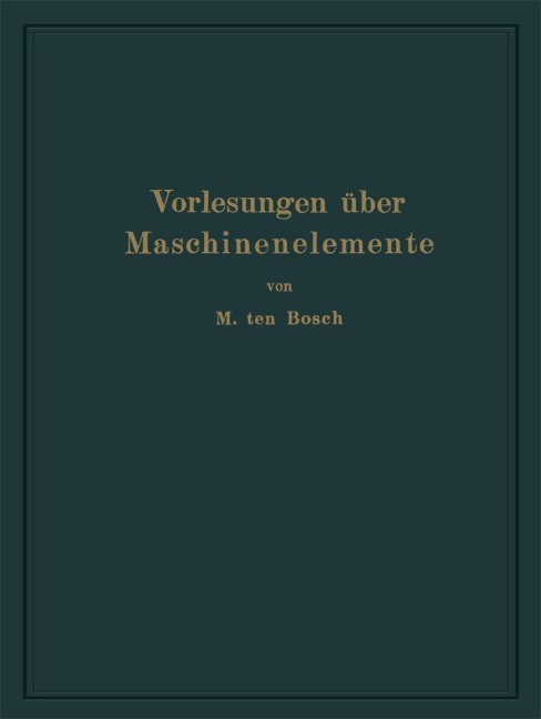 Vorlesungen über Maschinenelemente - Maurits Ten Bosch