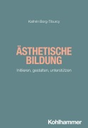 Cover-Bild zum Titel 'Ästhetische Bildung' von 'Kathrin Borg-Tiburcy'