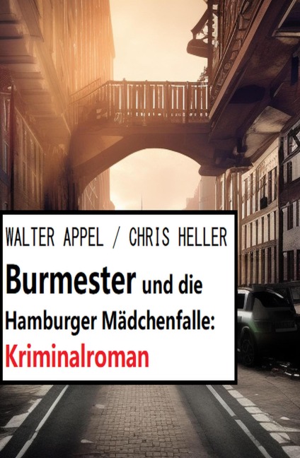 Burmester und die Hamburger Mädchenfalle: Kriminalroman - Walter Appel, Chris Heller