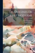 Cover-Bild zum Titel 'Les Origines De L'art Moderne' von 'Louis Courajod, Ecole Du Louvre'