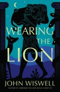 Cover-Bild zum Titel 'Wearing the Lion' von 'John Wiswell'