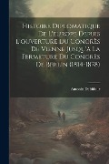 Cover-Bild zum Titel 'Histoire Diplomatique De L'europe Depuis L'ouverture Du Congrès De Vienne Jusqu'à La Fermeture Du Congrès De Berlin (1814-1878)' von 'Antonin Debidour'